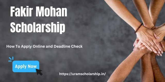 Fakir Mohan Scholarship 