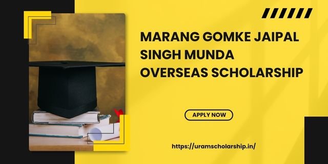 Marang Gomke Jaipal Singh Munda Overseas Scholarship 