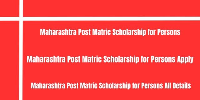 Maharashtra Post Matric Scholarship for Persons