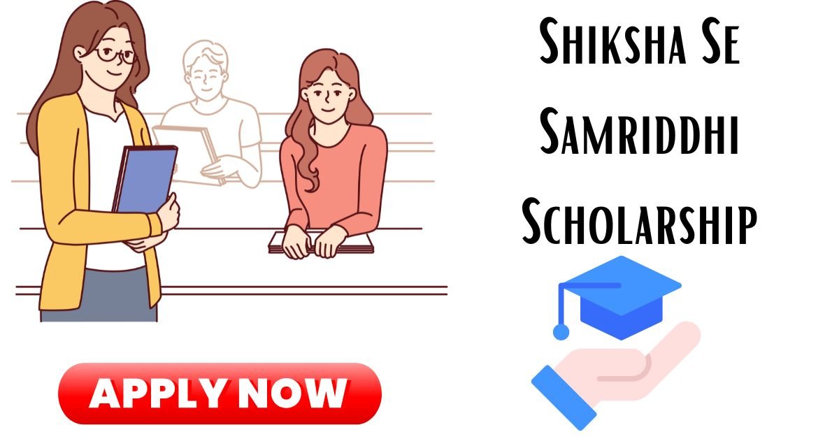 Shiksha Se Samriddhi Scholarship