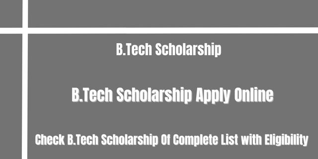 B.Tech Scholarship