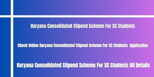 Haryana Consolidated Stipend Scheme For SC Students 