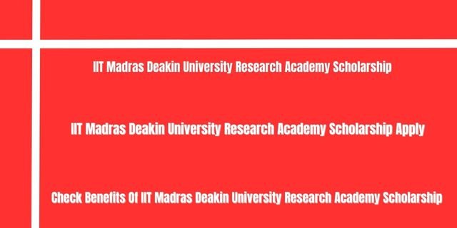 IIT Madras Deakin University Research Academy Scholarship