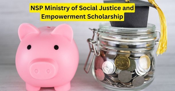 NSP Ministry of Social Justice and Empowerment Scholarship