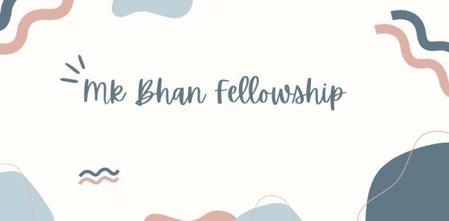 Mk Bhan Fellowship