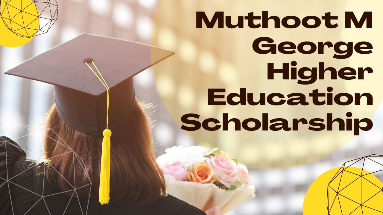 Muthoot M George Higher Education Scholarship